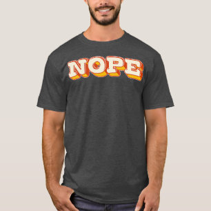 NOPE Retro Style Typography Design 1 T-Shirt