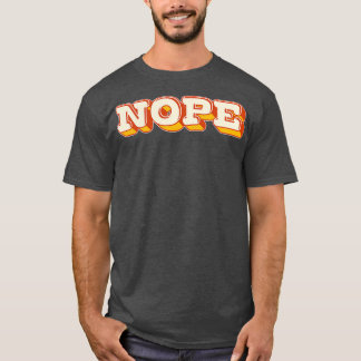 NOPE Retro Style Typography Design 1 T-Shirt