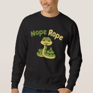 Nope Rope Cute Snake Reptile Sweatshirt