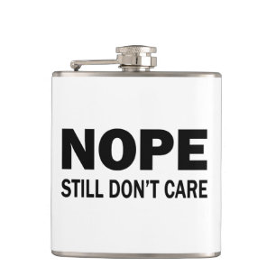 Nope Still Don't Care Hip Flask