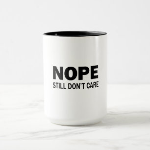 Nope Still Don't Care Mug
