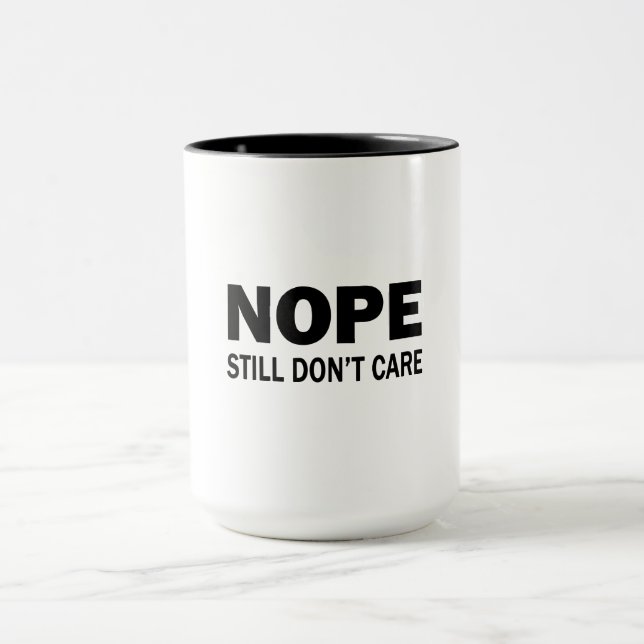 Nope Still Don't Care Mug (Center)