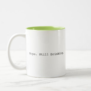 Nope Still Drinking Funny Two-Tone Coffee Mug