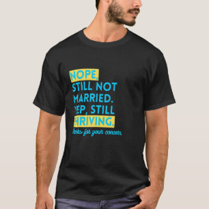 Nope Still Not Married Single and Thriving Funny S T-Shirt