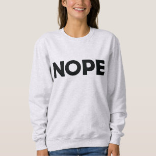 NOPE SWEATSHIRT