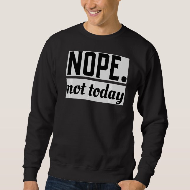 Nope Today Cute Animal Lazy Cool Sweatshirt (Front)