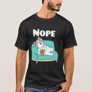 Nope Unicorn Nah Not Gonna Do It Lazy T-Shirt