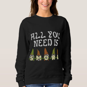 Nordic Gnomes All You Need Is Smore Camping Tomte  Sweatshirt
