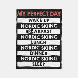 Nordic Skiing My Perfect Day Skier Day Routine Fleece Blanket