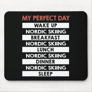 Nordic Skiing My Perfect Day Skier Day Routine Mouse Pad