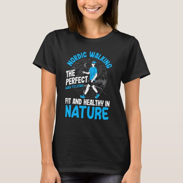 Nordic walking the perfect way to stay fit and hea T-Shirt (Front)