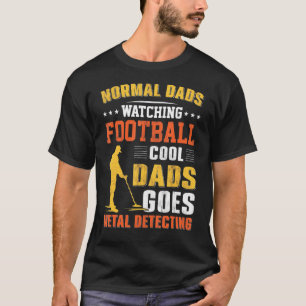 Normal Dads Watching Football Cool Dads Goes Metal T-Shirt