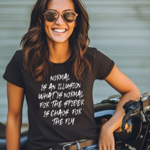 Normal is an Illusion T-Shirt