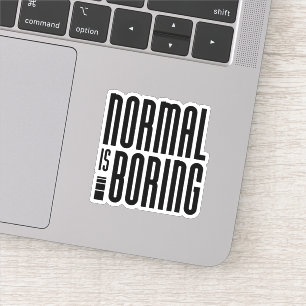 Normal Is Boring