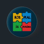 Normal is Boring Autism Awareness 6 Cm Round Badge<br><div class="desc">Colourful puzzle pieces for Autism Awareness campaign with a message that says "Normal is Boring". This design has colourful puzzle pieces in red,  yellow,  blue,  and green with message in black text</div>
