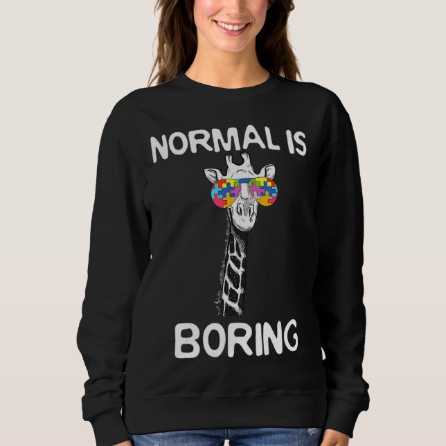 Normal Is Boring Autism Awareness Giraffe Autist Sweatshirt (Front)