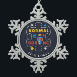 Normal is Boring Autism Awareness Puzzle Snowflake Pewter Christmas Ornament<br><div class="desc">Join the Autism Awareness campaign with this cool bright and bold design that says "Normal is Boring". Perfect for your Autistic Awareness campaigns as a family or team. Add your team name by clicking the "Personalise" button Please contact me if you need any help or additional customisation with this design,...</div>