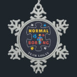 Normal is Boring Autism Awareness Puzzle Snowflake Pewter Christmas Ornament<br><div class="desc">Join the Autism Awareness campaign with this cool bright and bold design that says "Normal is Boring". Perfect for your Autistic Awareness campaigns as a family or team. Add your team name by clicking the "Personalise" button Please contact me if you need any help or additional customisation with this design,...</div>