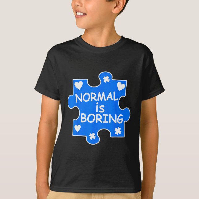 Normal Is Boring Autism Blue Puzzle Piece Awarenes T-Shirt (Front)