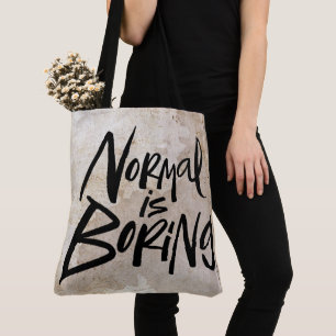 Normal Is Boring Black Modern Lettering Motto Tote Bag