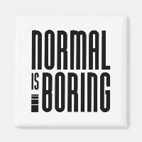Normal Is Boring