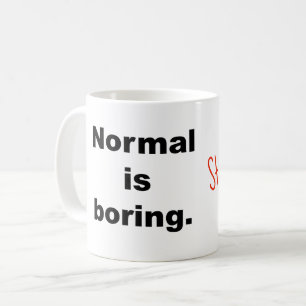 Normal is Boring Mug