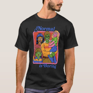Normal Is Boring T-Shirt