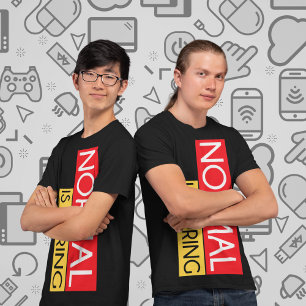 Normal Is Boring T-Shirt