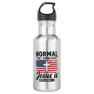 Normal Is Not Coming Back Jesus Revelation Shirt_1 532 Ml Water Bottle