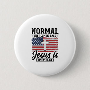 Normal Is Not Coming Back Jesus Revelation Shirt_1 6 Cm Round Badge