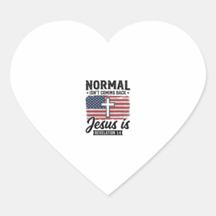 Normal Is Not Coming Back Jesus Revelation Shirt_1 Heart Sticker