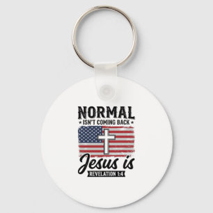 Normal Is Not Coming Back Jesus Revelation Shirt_1 Key Ring
