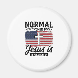 Normal Is Not Coming Back Jesus Revelation Shirt_1 Magnet