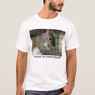 Normal is overrated! T-Shirt