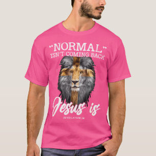 Normal Isn'T Coming Back But Jesus Is Cross Christ T-Shirt