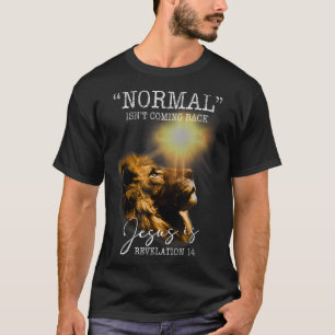 Normal Isn't Coming Back But Jesus Is Cross Christ T-Shirt