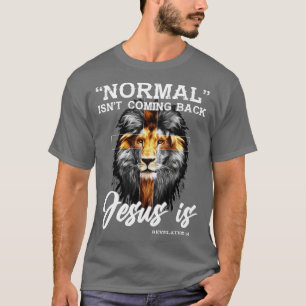 Normal Isnt Coming Back But Jesus Is Revelation 14 T-Shirt