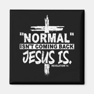 Normal Isn't Coming Back But Jesus Is Revelation 1 Magnet