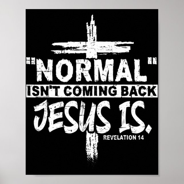 Normal Isn't Coming Back But Jesus Is Revelation 1 Poster (Front)