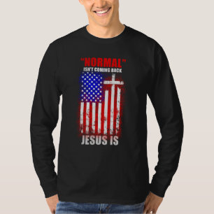 Normal Isn't Coming Back But Jesus Is Revelation 1 T-Shirt