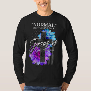 Normal Isn't Coming Back But Jesus Is Revelation 1 T-Shirt