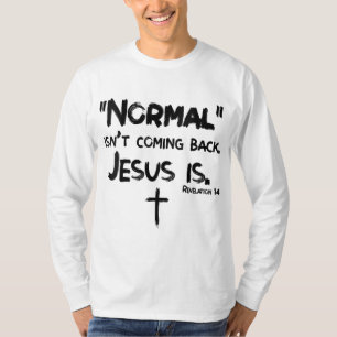 Normal Isn't Coming Back But Jesus Is Revelation 1 T-Shirt