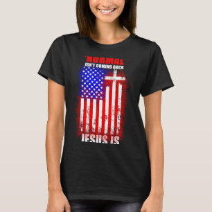 Normal Isn't Coming Back But Jesus Is Revelation 1 T-Shirt