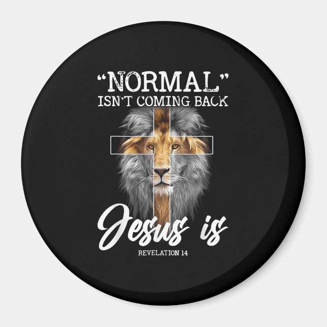 Normal Isn't Coming Back But Jesus Is Revelation C Magnet (Front)