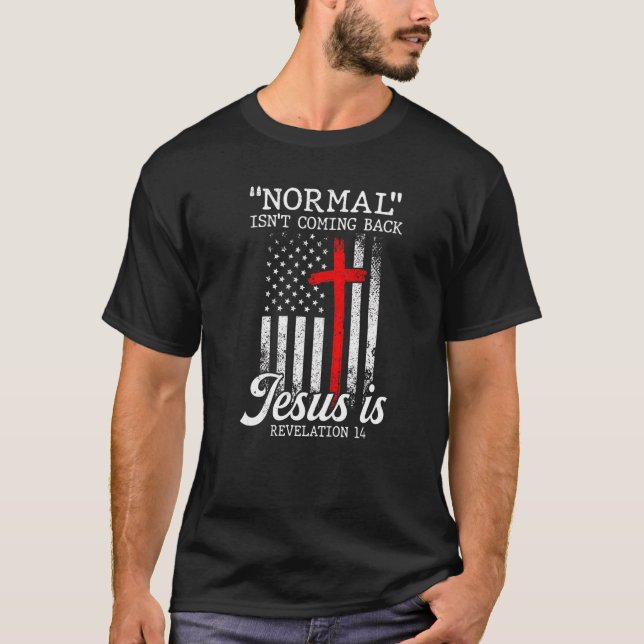 Normal Isn't Coming Back But Jesus Is Revelation M T-Shirt (Front)