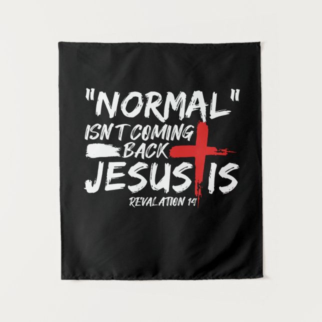 Normal Isn't Coming Back But Jesus Is Revelation.p Tapestry (Front)