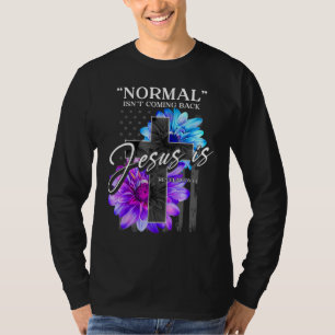 Normal Isn't Coming Back But Jesus Is Revelation T-Shirt