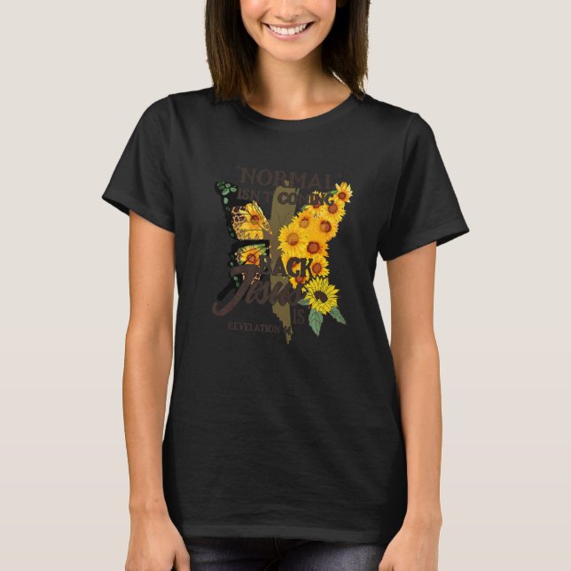 Normal Isn't Coming Back Jesus Is  2 T-Shirt (Front)
