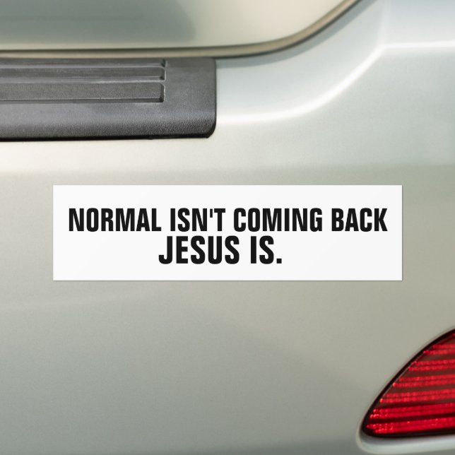 NORMAL ISN'T COMING BACK JESUS IS BUMPER STICKERS (On Car)