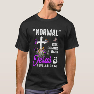 Normal Isn't Coming Back Jesus Is Christian Revela T-Shirt